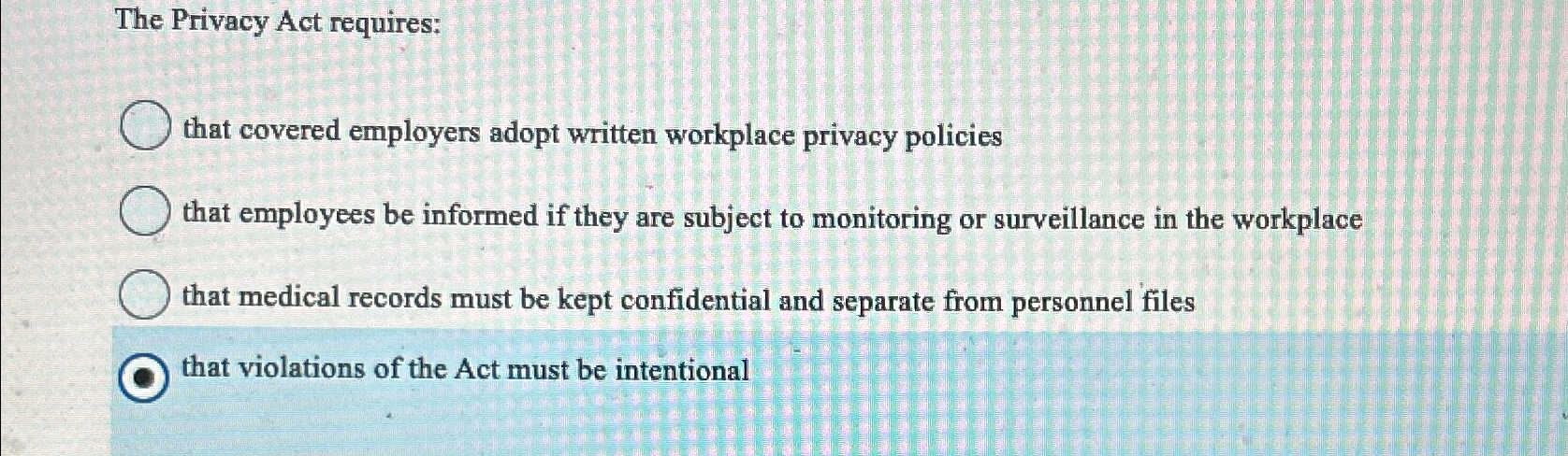 Solved The Privacy Act requires: that covered employers | Chegg.com