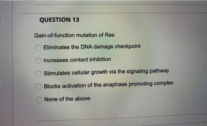 Solved QUESTION 13 Gain-of-function mutation of Ras | Chegg.com