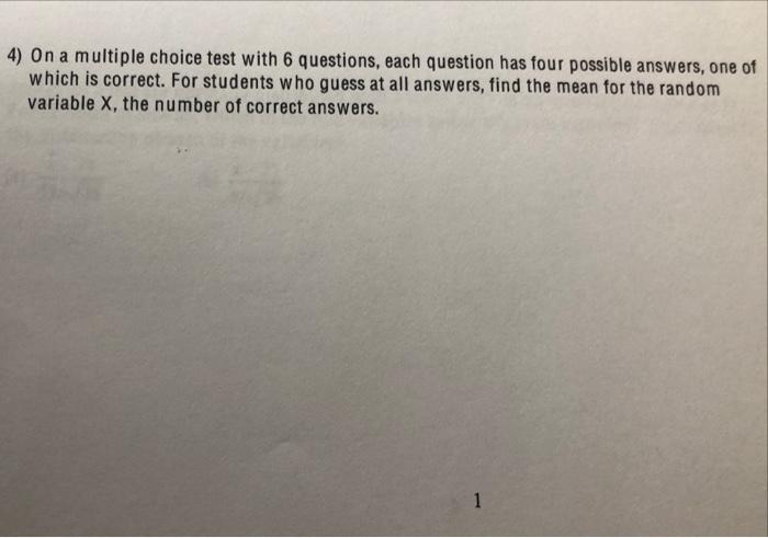 Solved 4) On a multiple choice test with 6 questions, each | Chegg.com