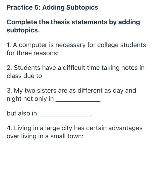 complete the thesis statements by adding subtopics
