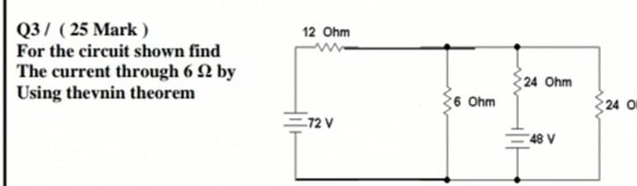 Solved Q3/ ( 25 Mark ) For the circuit shown find The | Chegg.com