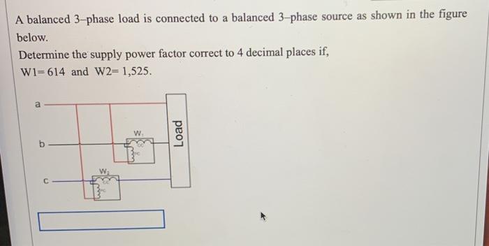 Solved A balanced 3-phase load is connected to a balanced | Chegg.com