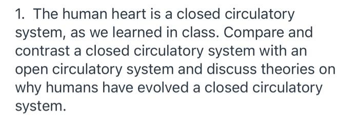 Solved 1. The human heart is a closed circulatory system as