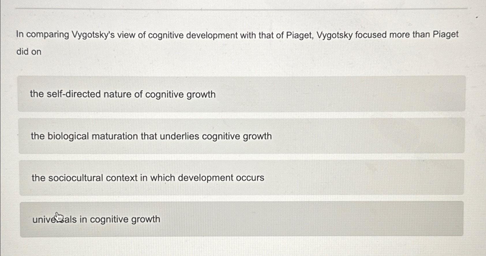 Solved In comparing Vygotsky's view of cognitive development | Chegg.com