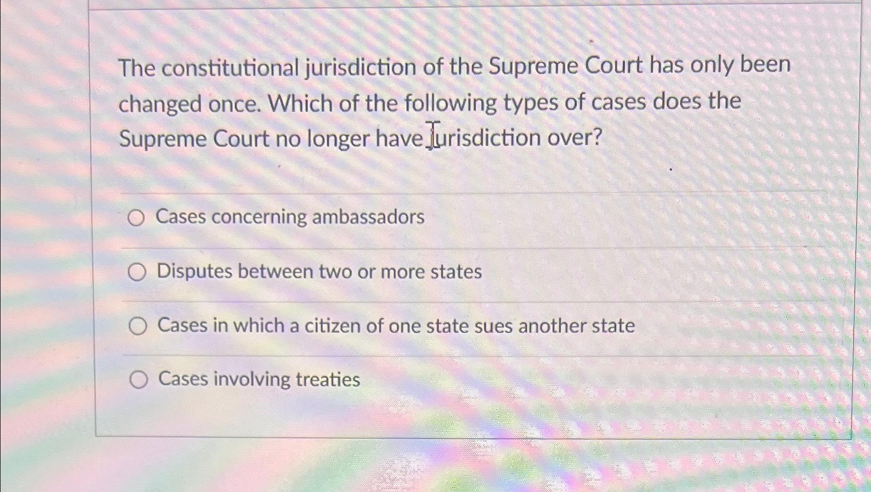 Solved The Constitutional Jurisdiction Of The Supreme Court | Chegg.com