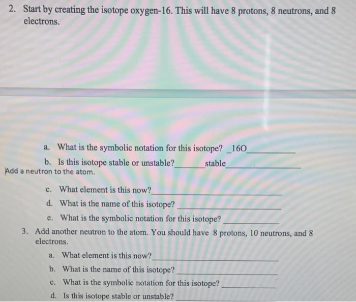 Solved 2. Start by creating the isotope oxygen-16. This will 