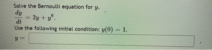 Solved Solve the Bernoulli equation for y. dy dt Use the | Chegg.com