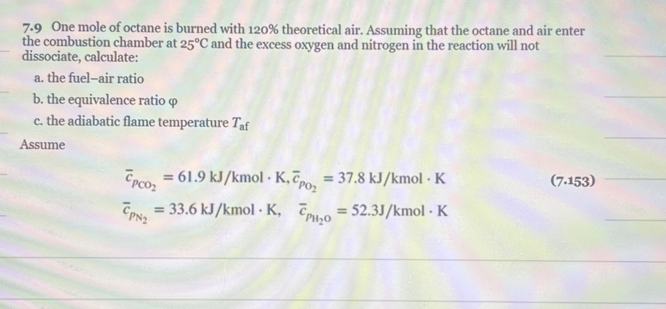 7.9 ﻿One mole of octane is burned with 120