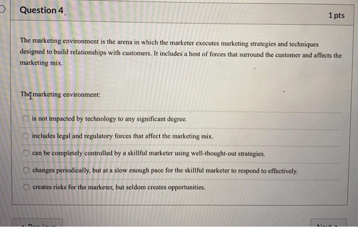 Solved > Question 4 1 pts The marketing environment is the | Chegg.com