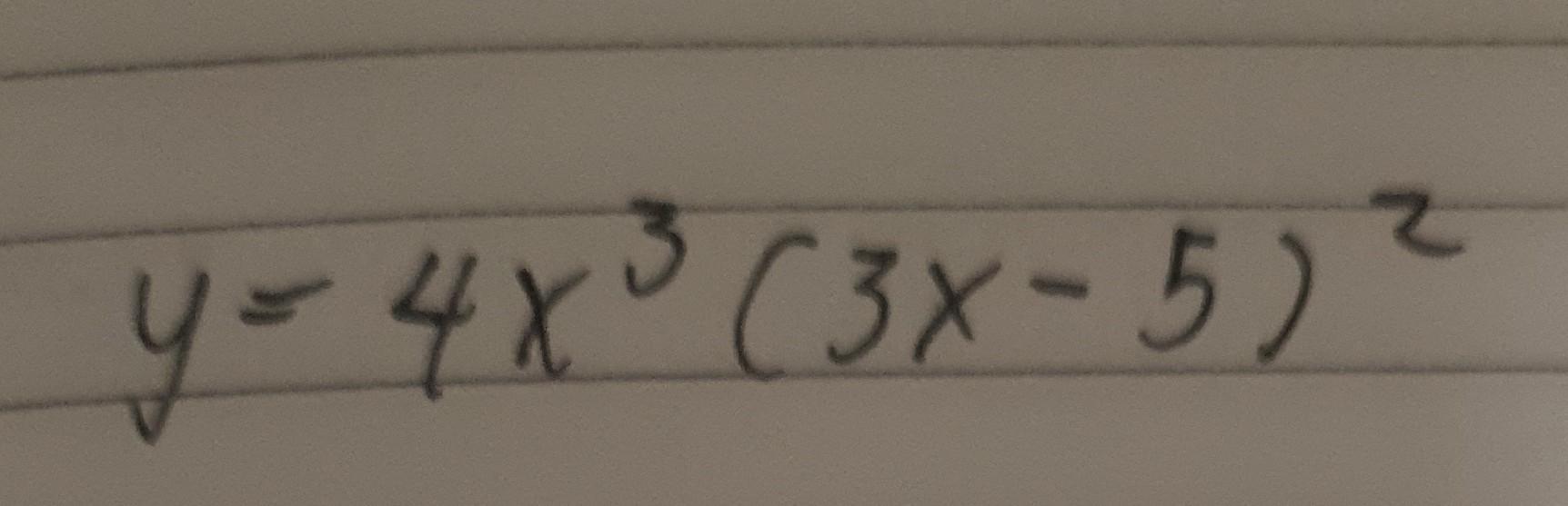 Solved y=4x3(3x−5)2 | Chegg.com