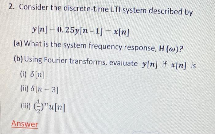 Solved 2. Consider the discrete-time LTI system described by | Chegg.com