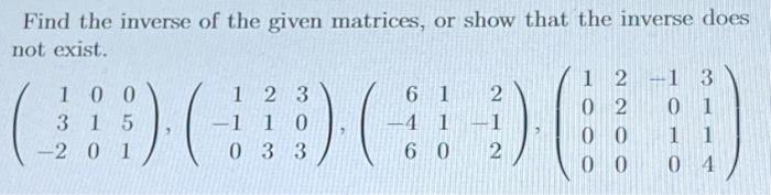 Solved Find the inverse of the given matrices, or show that | Chegg.com