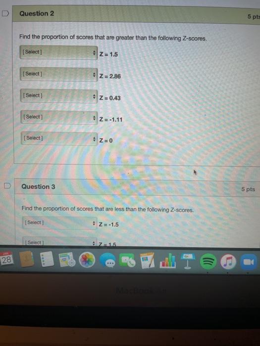Solved Question 2 5 pts Find the proportion of scores that | Chegg.com