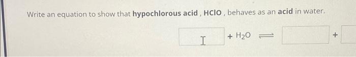 Solved Write An Equation To Show That Hypochlorous Acid 8264