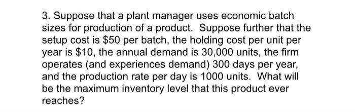 Solved 3. Suppose that a plant manager uses economic batch | Chegg.com