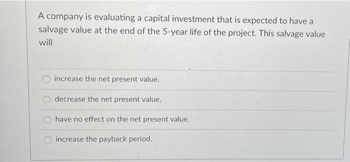 Solved A Company Is Evaluating A Capital Investment That Is | Chegg.com