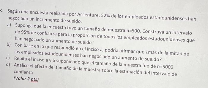 3. Según una encuesta realizada por Accenture, 52% de los empleados estadounidenses han negociado un incremento de sueldo. a)