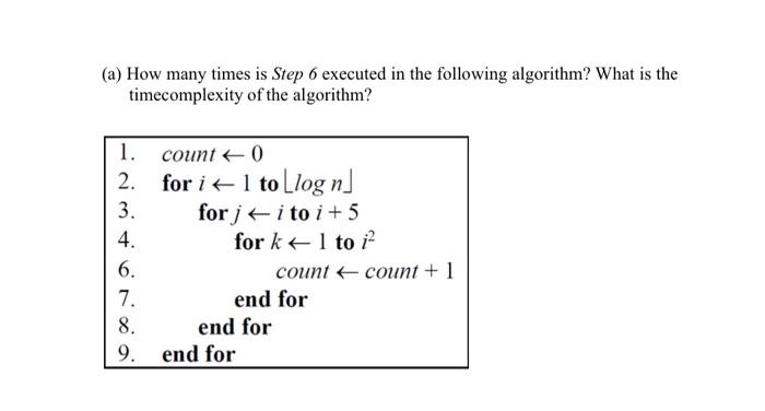 Solved (a) How many times is Step 6 executed in the | Chegg.com
