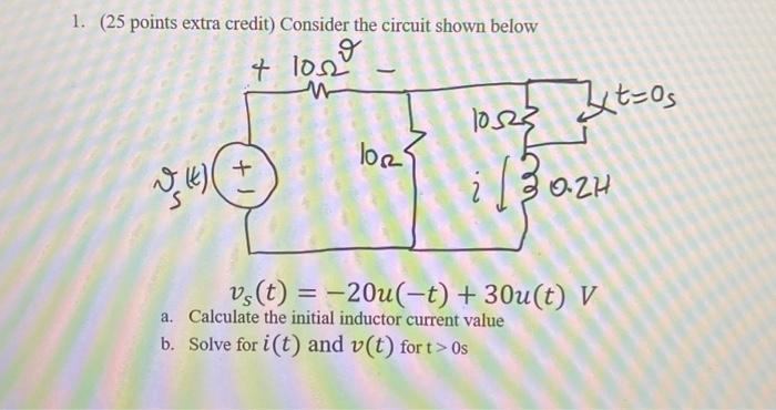 Solved 1. (25 points extra credit) Consider the circuit | Chegg.com