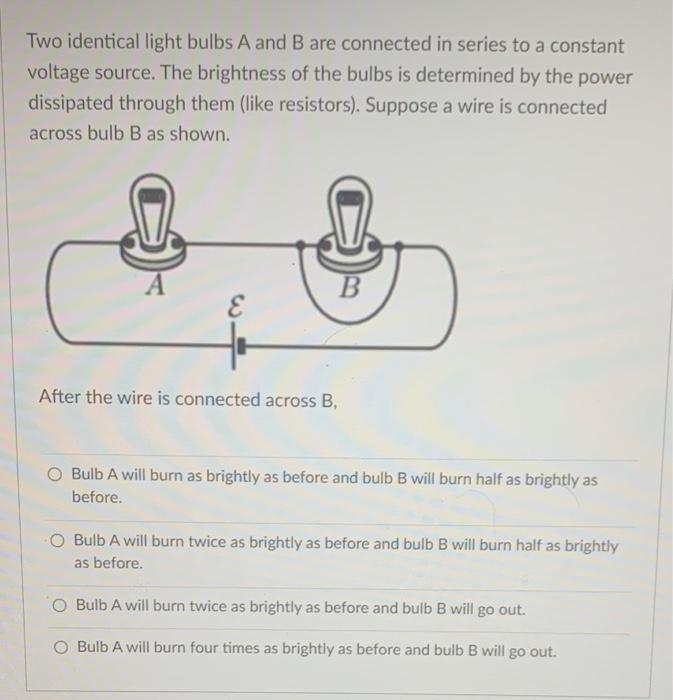 Solved Two identical light bulbs A and B are connected in | Chegg.com