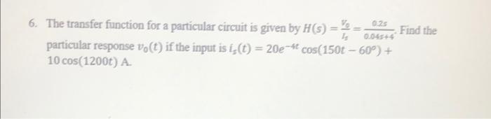 Solved 6. The transfer function for a particular circuit is | Chegg.com