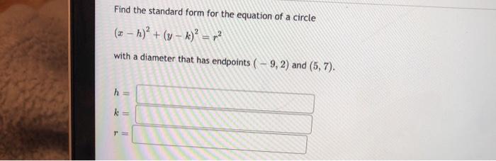 Solved Find the standard form for the equation of a circle | Chegg.com
