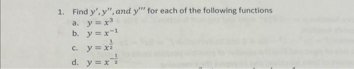 1. Find \( y^{\prime}, y^{\prime \prime} \), and \( y^{\prime \prime \prime} \) for each of the following functions a. \( y=x