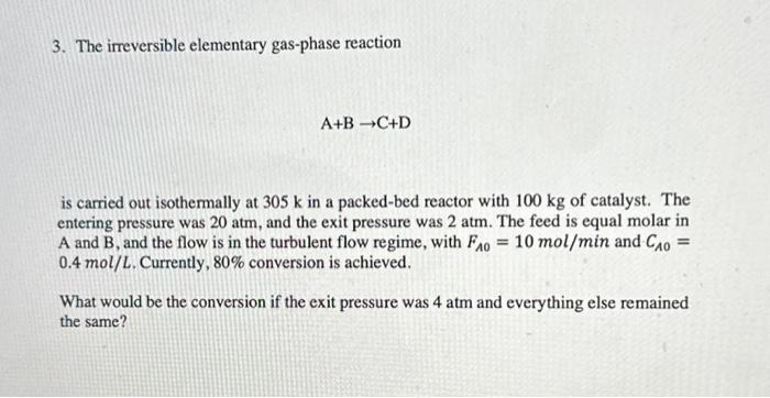 Solved 3. The Irreversible Elementary Gas-phase Reaction | Chegg.com