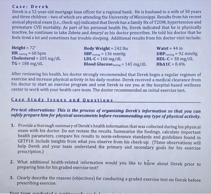 Case: Derek Derek is a 52-year-old mortgage loan officer for a regional bank. He is husband to a wife of 30 years and three c