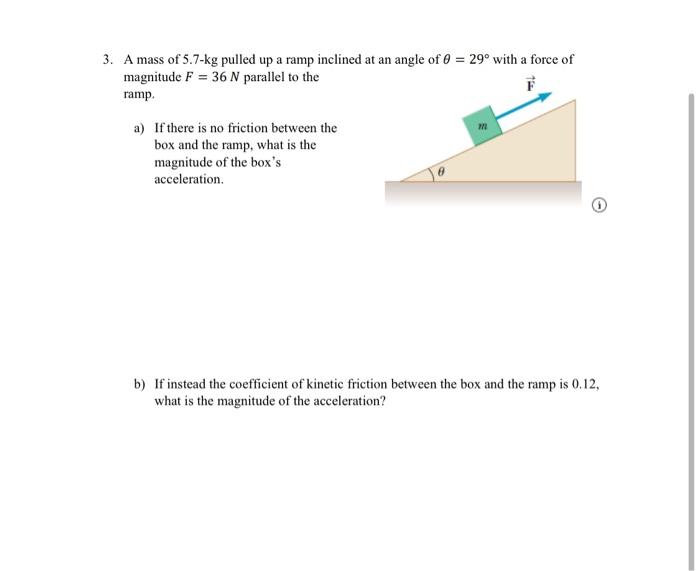 Solved 3. A mass of 5.7-kg pulled up a ramp inclined at an | Chegg.com