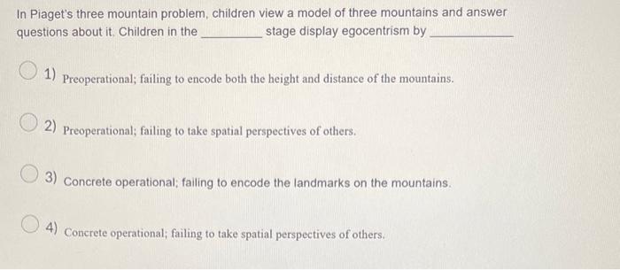 Solved In Piaget s three mountain problem children view a Chegg