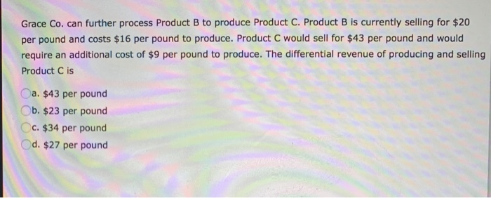 Solved Carmen Co. Can Further Process Product ) To Produce | Chegg.com