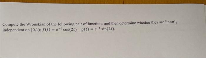 Solved Compute The Wronskian Of The Following Pair Of | Chegg.com