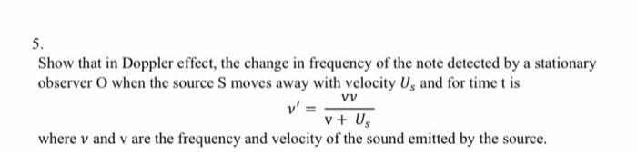 Solved 5. Show that in Doppler effect, the change in | Chegg.com