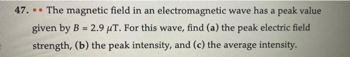 Solved 47. The magnetic field in an electromagnetic wave has | Chegg.com