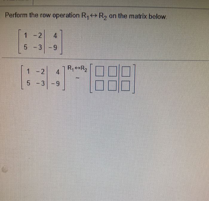 Solved Perform the row operation R1 R2 on the matrix Chegg