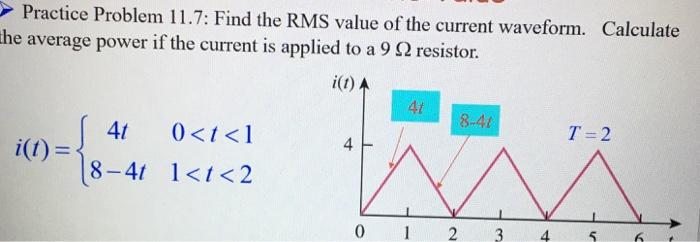 Solved Practice Problem 11.7: Find the RMS value of the | Chegg.com