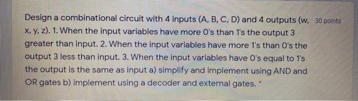 Solved Design a combinational circuit with 4 inputs (A, B, | Chegg.com