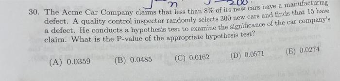 Solved 30. The Acme Car Company claims that less than 8% of | Chegg.com