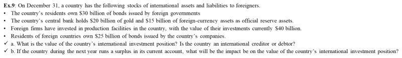 . Ex.9. On December 31, a country has the following stocks of international assets and liabilities to foreigners. • The count