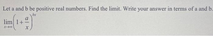 Let \( \mathrm{a} \) and \( \mathrm{b} \) be positive real numbers. Find the limit. Write your answer in terms of \( \mathrm{