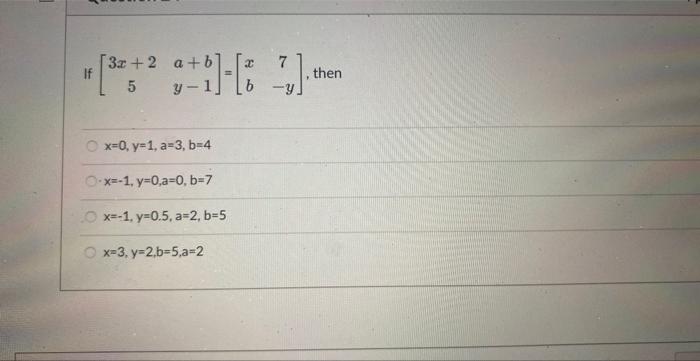Solved [3x+25a+by−1]=[xb7−y]x=0,y=1,a=3, b=4x=−1,y=0,a=0, | Chegg.com