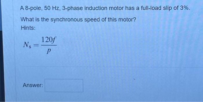 Solved A 8-pole, 50 Hz,3-phase induction motor has a | Chegg.com