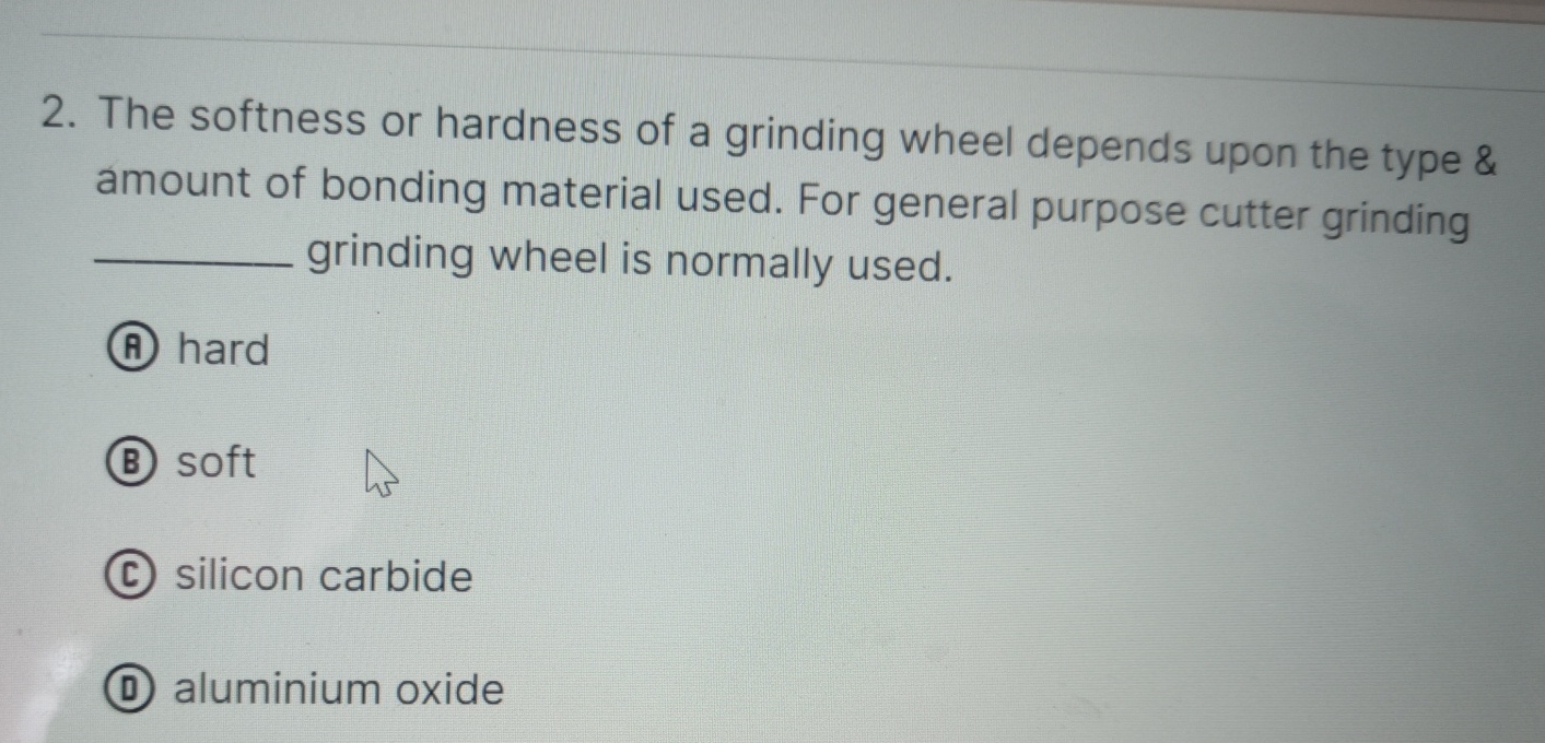 Solved The softness or hardness of a grinding wheel depends