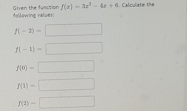 Solved Given the function f(x) = 3x2 - 4x + 6. Calculate the | Chegg.com