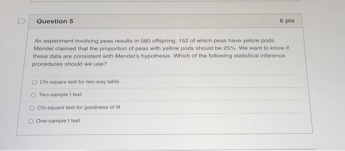 Solved Question 5 6 pts An experiment involving peas results | Chegg.com