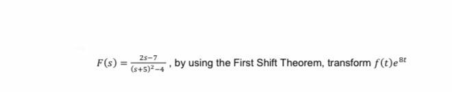 Solved 2s-7 F(s) by using the First Shift Theorem, transform | Chegg.com