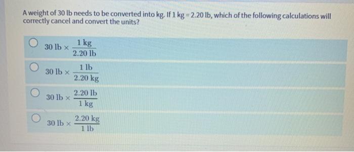 Solved A weight of 30 lb needs to be converted into kg. If 1