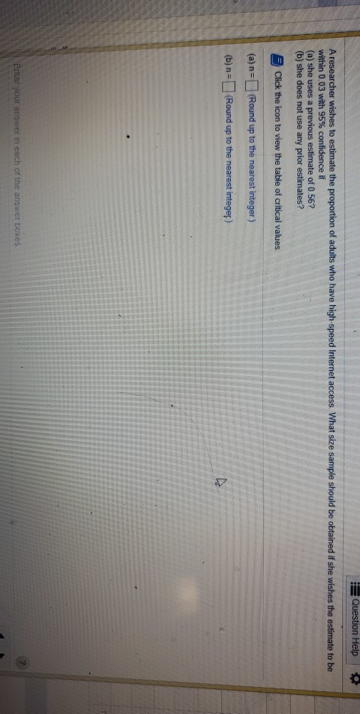 Solved Question Help A researcher wishes to estimate the | Chegg.com