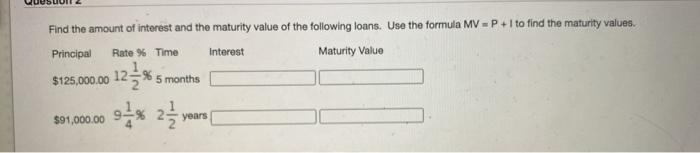 Solved Find the amount of interest and the maturity value of | Chegg.com